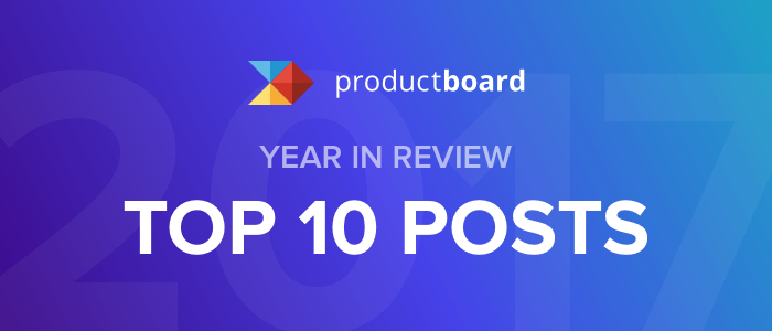 A year in review: productboard’s top 10 posts from 2017