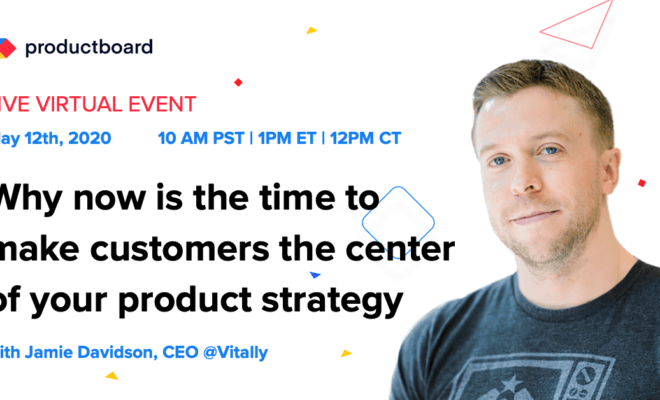Why now is the time to make customers central to your product strategy