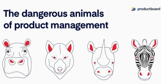 The dangerous animals of product management (and how to tame them)