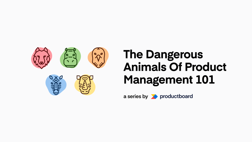 Dangerous Animals of Product Management 101