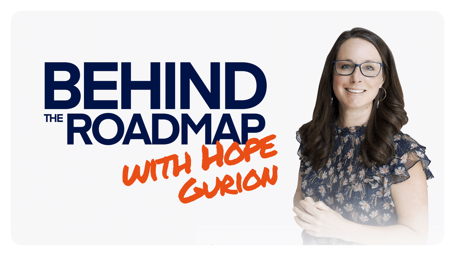 Behind the Roadmap with Hope Gurion