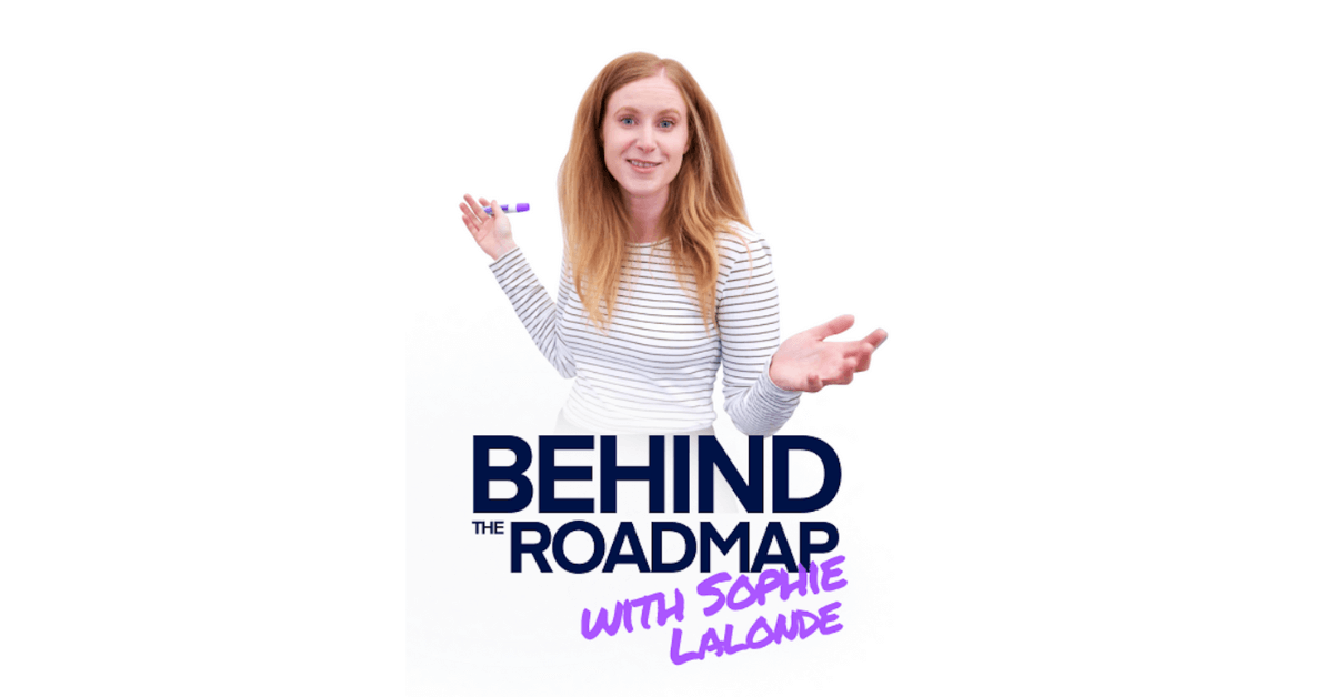 Behind the Roadmap with Productboard’s Sophie Lalonde