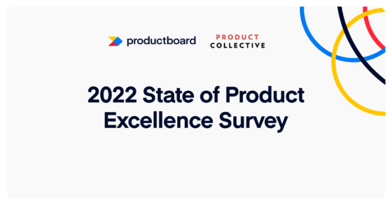 Announcing Productboard’s 2022 Product Excellence Survey with Product Collective!