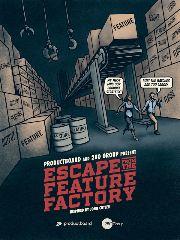 Productboard and 280 Group present Escape from the Feature Factory