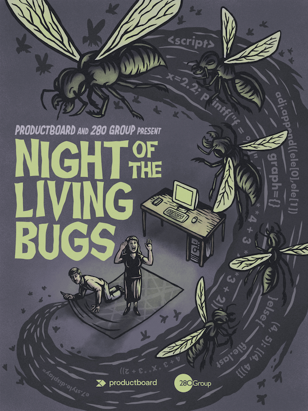 Productboard and 280 Group present Night of the Living Bugs