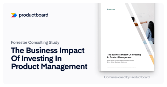Forrester Consulting Study: Investing in product management’s business impact