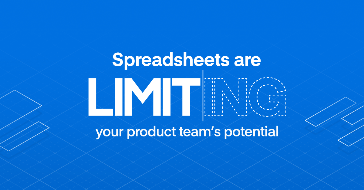 Infographic: Spreadsheets are limiting your product team’s potential