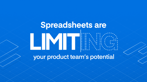 [Infographic] Spreadsheets are limiting your product team’s potential