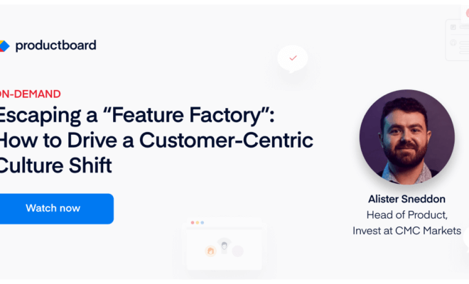 Escaping a “Feature Factory”: How to Drive a Customer-Centric Culture Shift