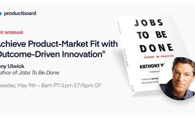 Achieve Product-Market Fit with Outcome-Driven Innovation, Tony Ulwick