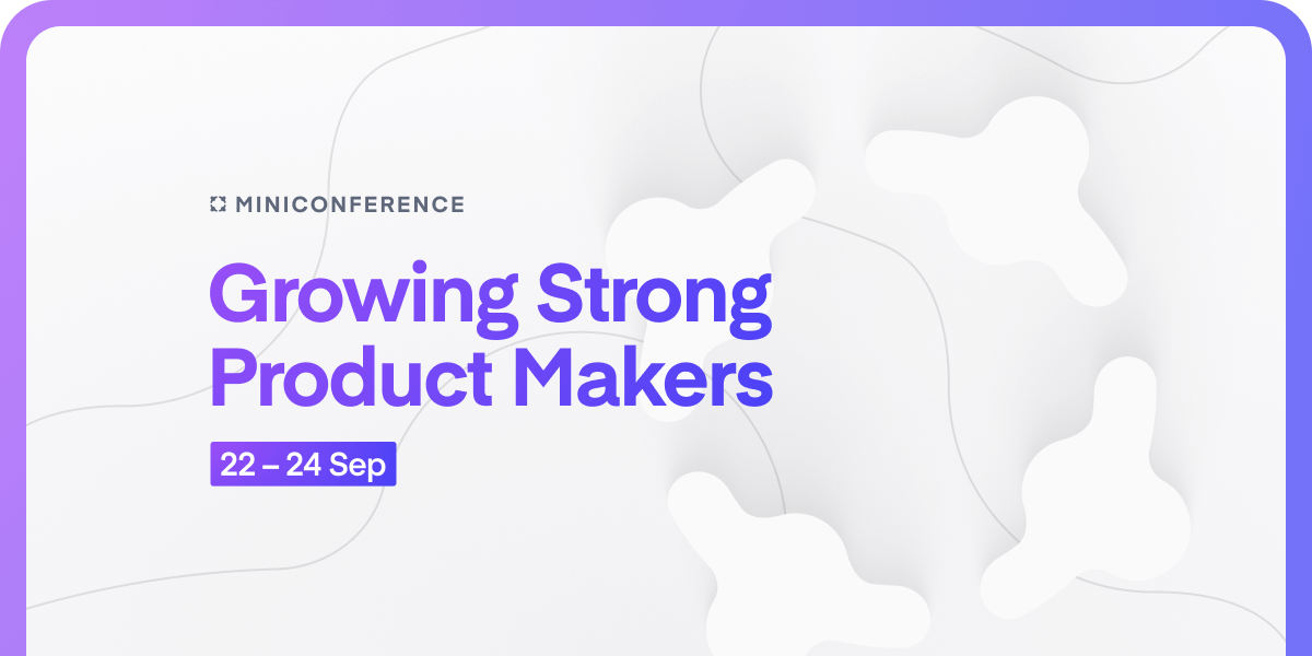 Growing Strong Product Makers – a mini-conference