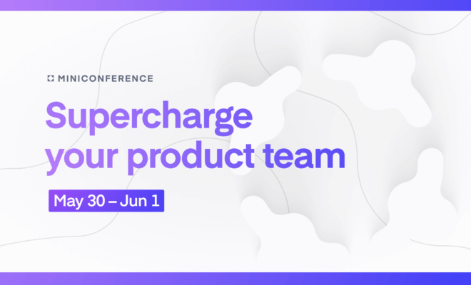 Supercharge your product team mini-conference