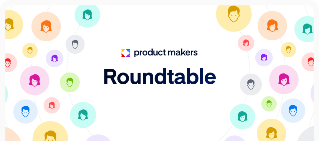 Community: Product Maker Roundtable