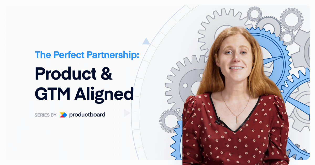 [Video Series] The Perfect Partnership: Product & GTM Aligned