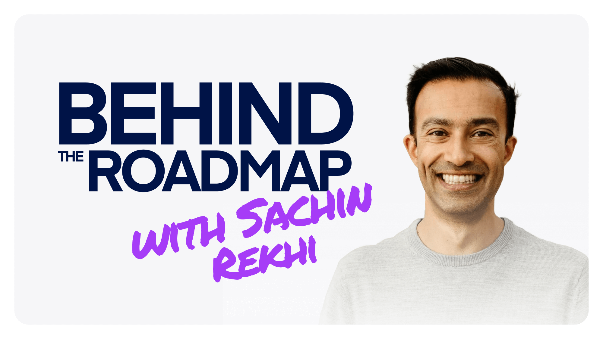 Behind the Roadmap with Sachin Rekhi