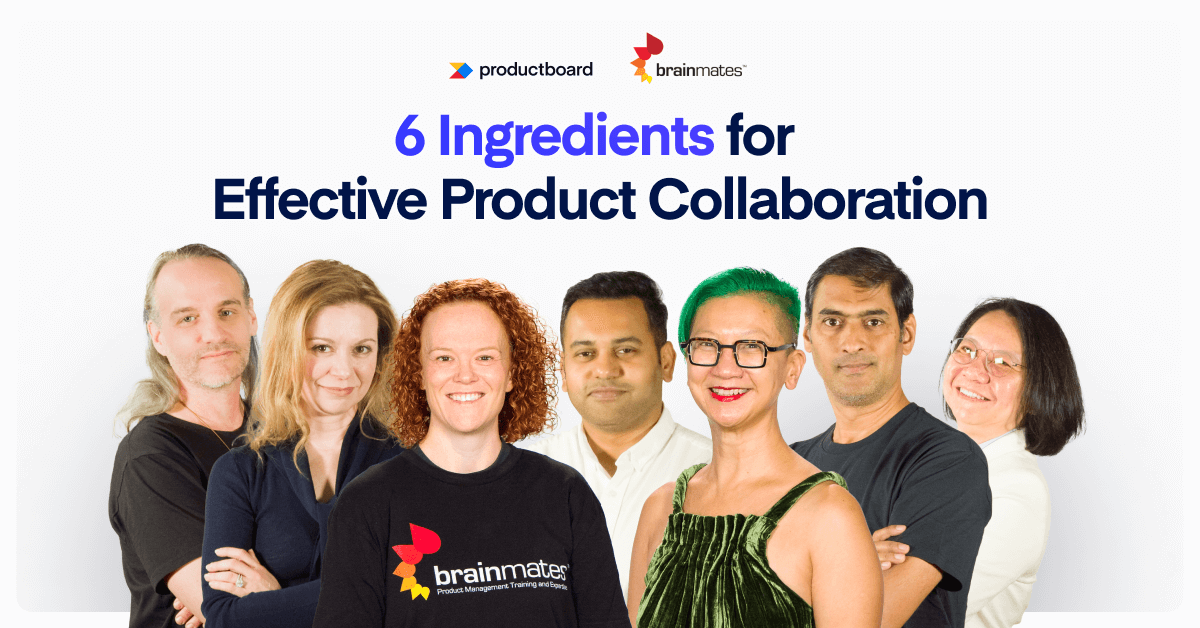 [Video Series] 6 Ingredients for Effective Product Collaboration