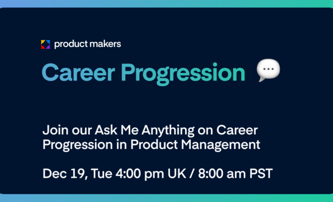 “Ask Me Anything” – Career Progression In Product Management