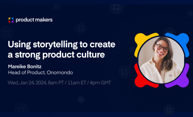 Using storytelling to create a strong product culture